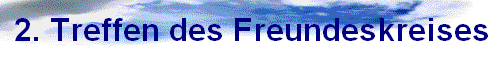 2. Treffen des Freundeskreises