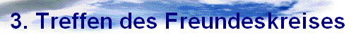 3. Treffen des Freundeskreises