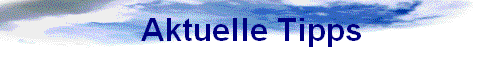 Aktuelle Tipps