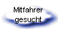 Mitfahrer
gesucht