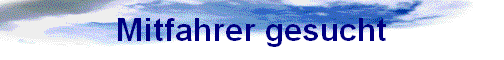 Mitfahrer gesucht