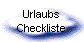 Urlaubs
Checkliste